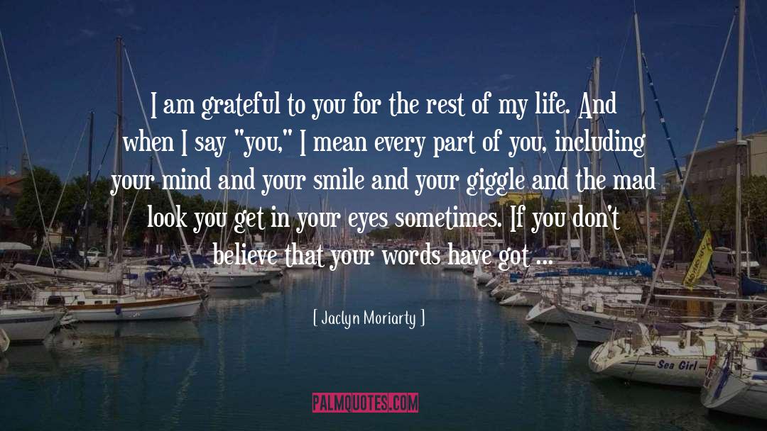 I Am Grateful quotes by Jaclyn Moriarty