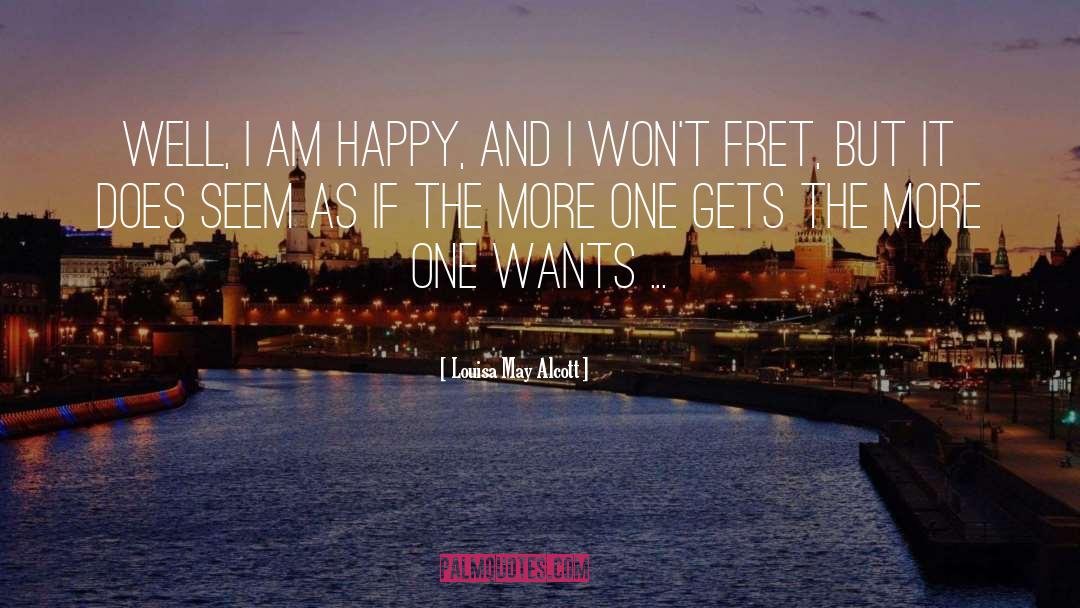 I Am Happy quotes by Louisa May Alcott