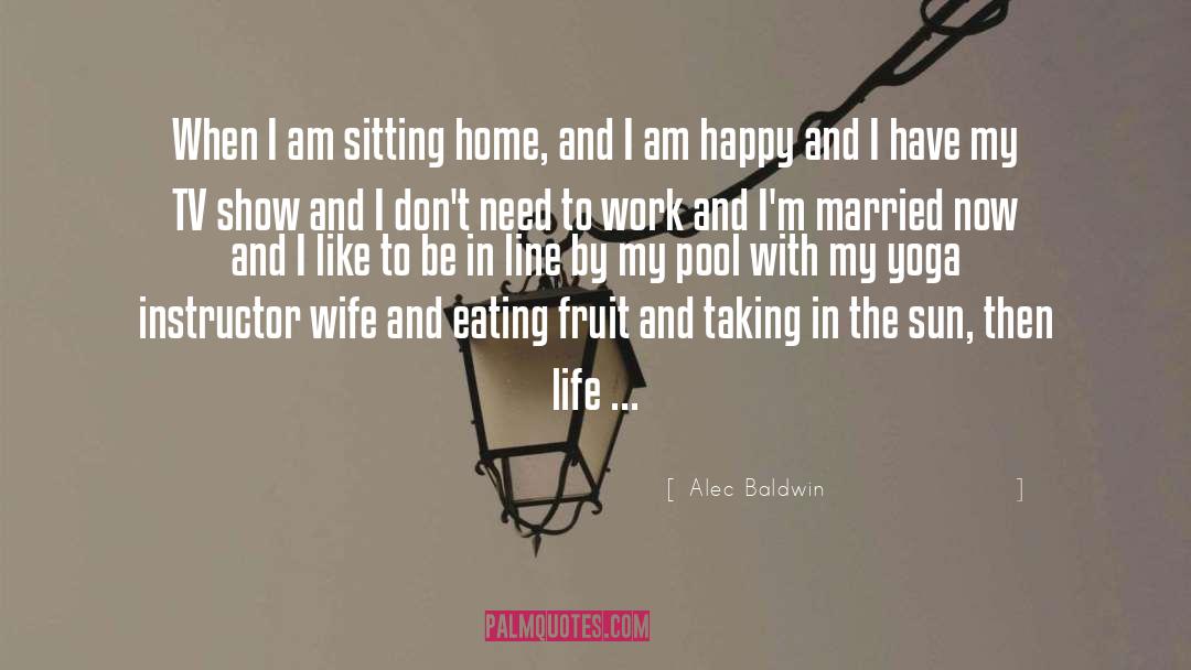 I Am Happy quotes by Alec Baldwin