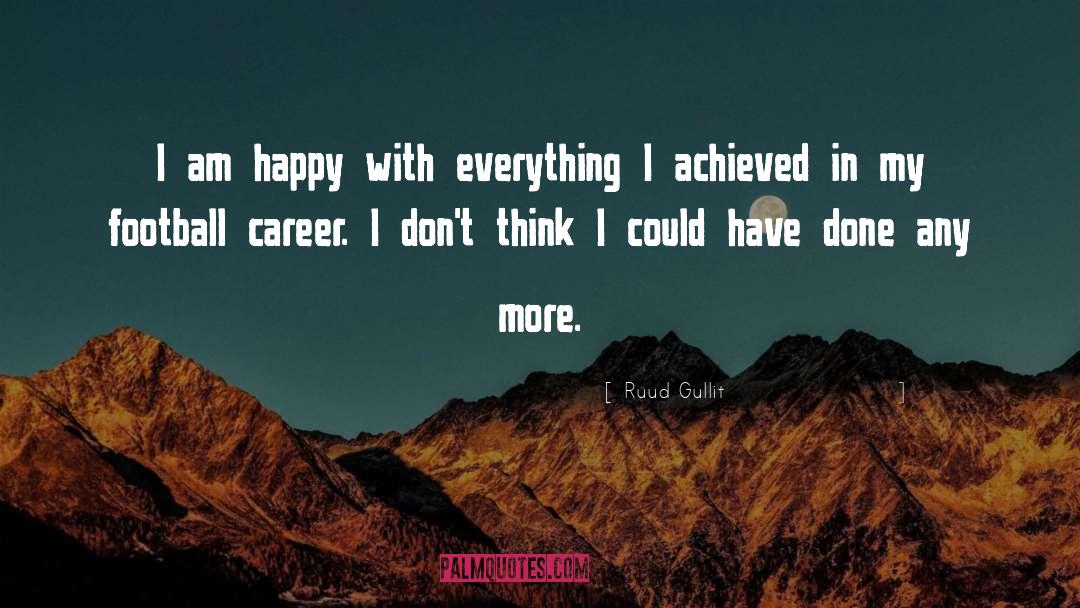 I Am Happy quotes by Ruud Gullit