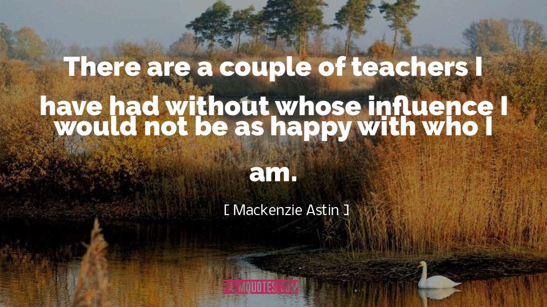 I Am Happy quotes by Mackenzie Astin