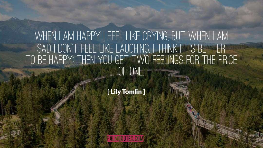 I Am Happy quotes by Lily Tomlin
