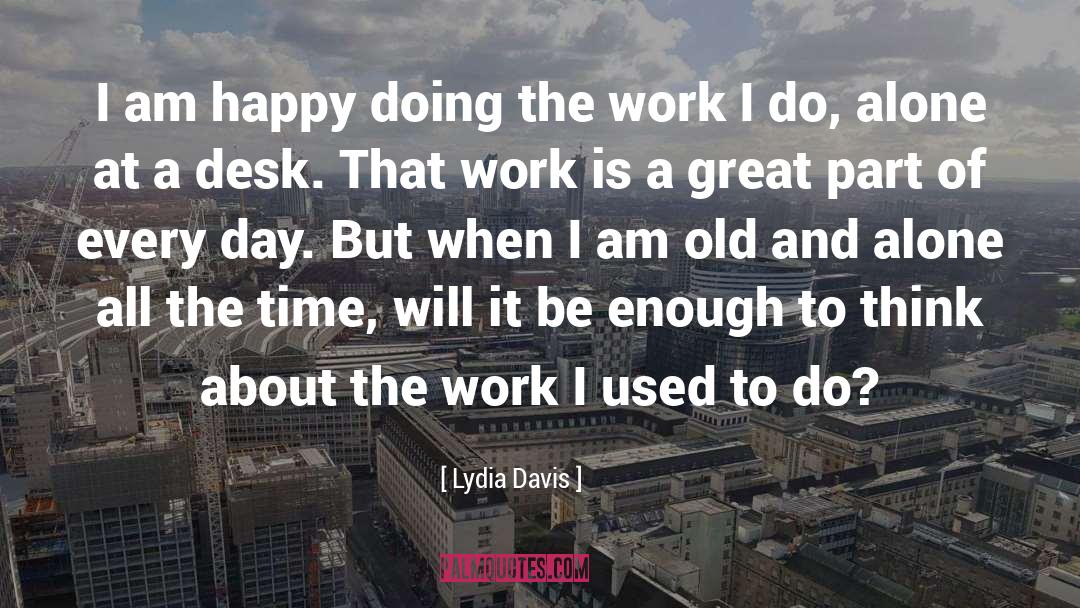 I Am Happy quotes by Lydia Davis