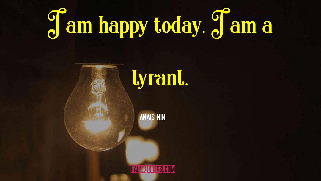 I Am Happy quotes by Anais Nin