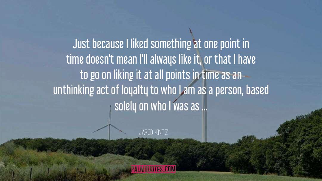 I Am Just Here quotes by Jarod Kintz