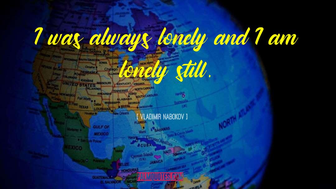 I Am Lonely quotes by Vladimir Nabokov