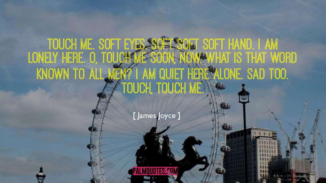 I Am Lonely quotes by James Joyce