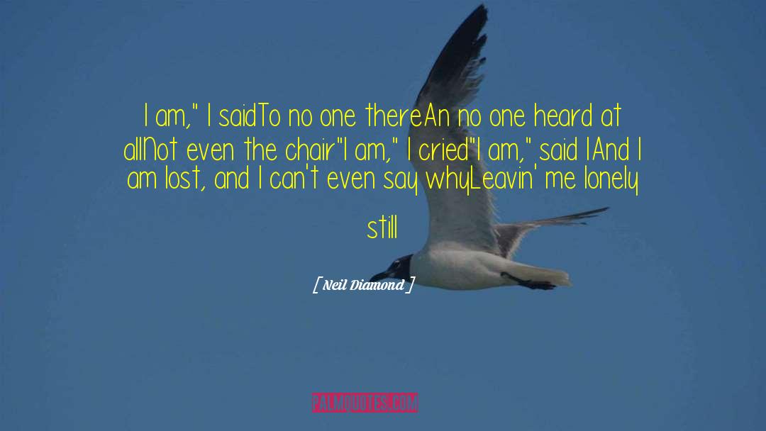 I Am Lost quotes by Neil Diamond