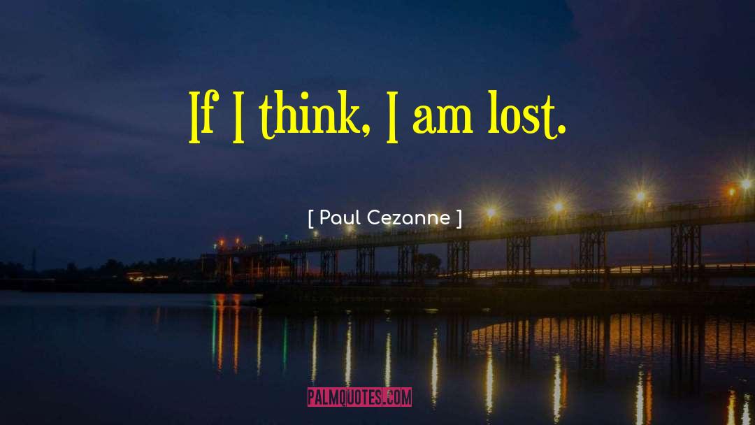 I Am Lost quotes by Paul Cezanne