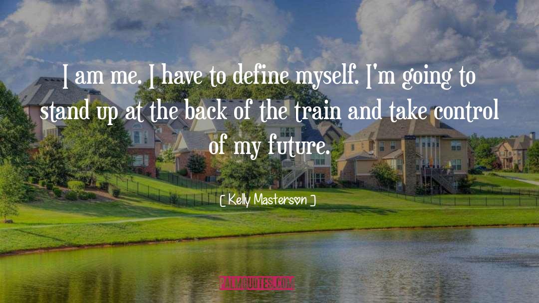 I Am Me quotes by Kelly Masterson