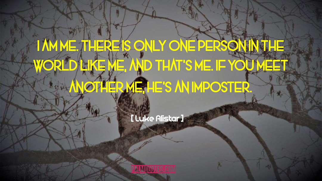 I Am Me quotes by Luke Alistar