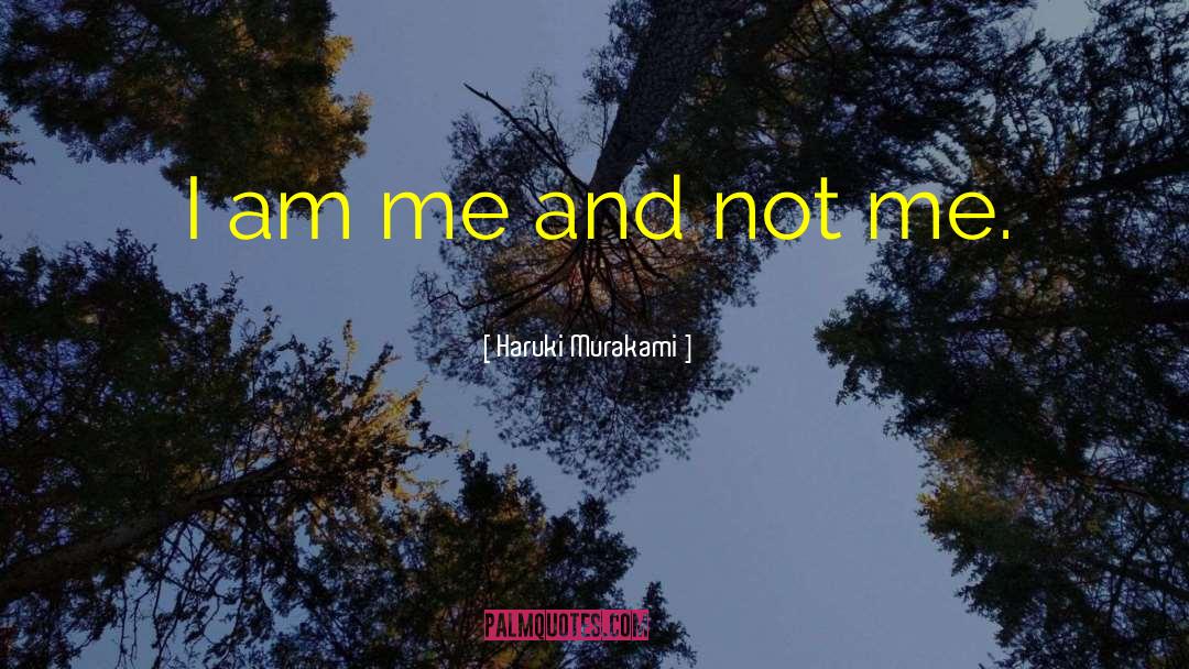 I Am Me quotes by Haruki Murakami