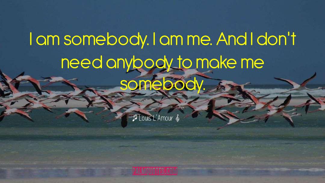 I Am Me quotes by Louis L'Amour