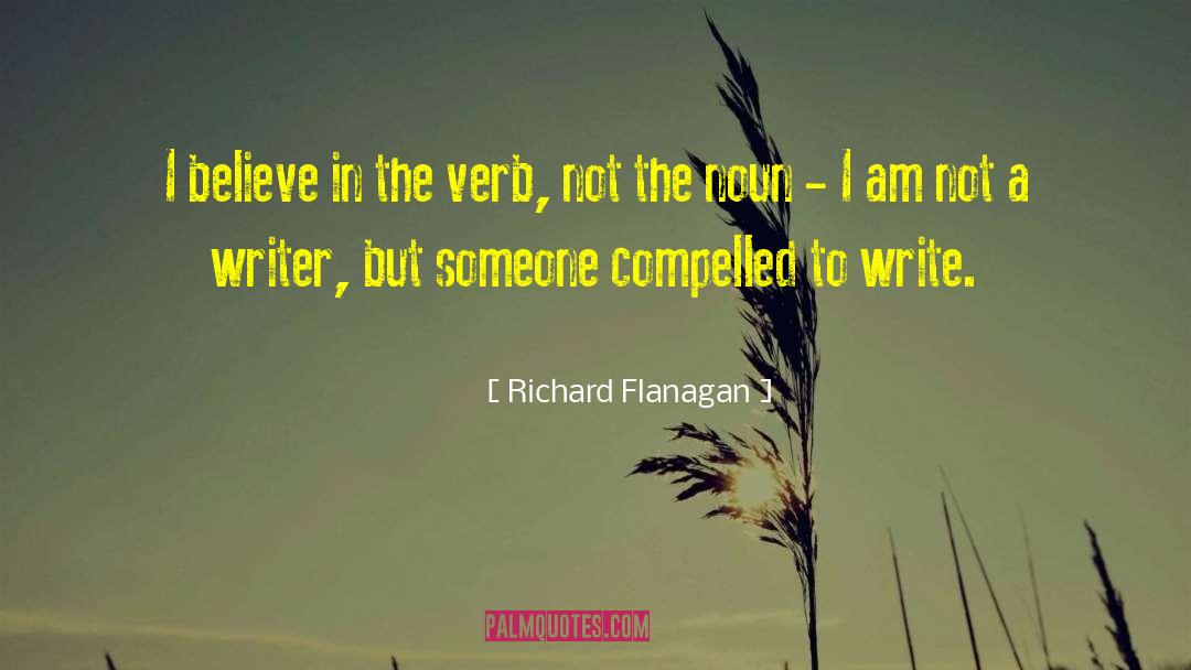 I Am Not A Writer quotes by Richard Flanagan