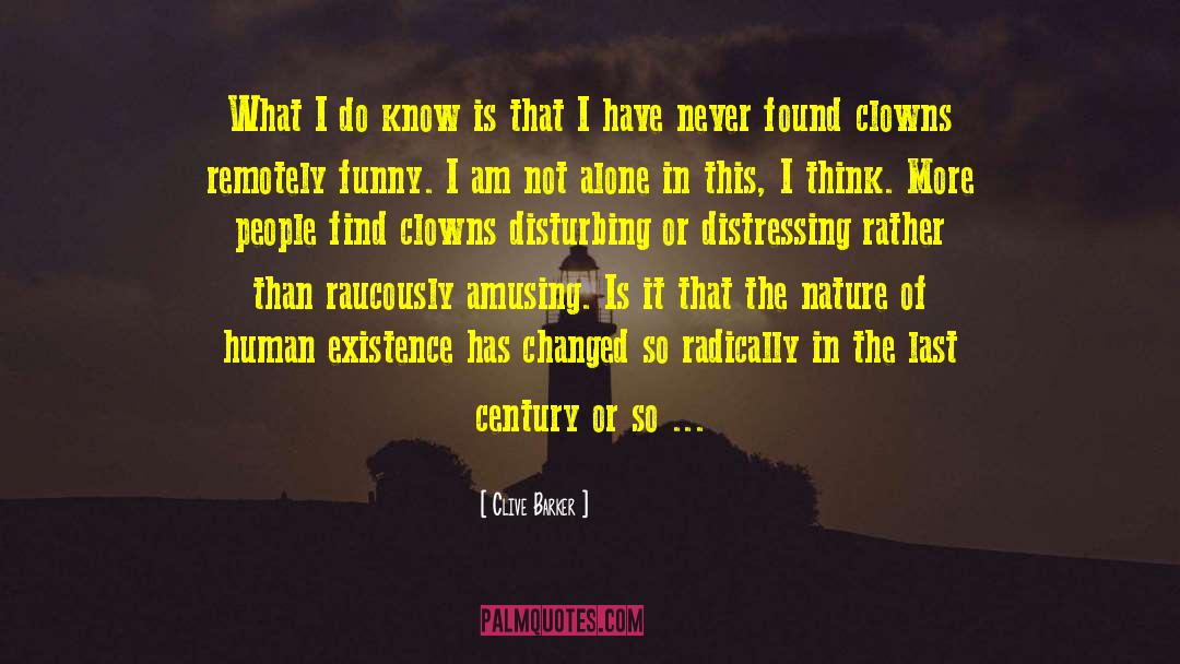 I Am Not Alone quotes by Clive Barker