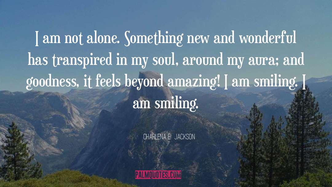 I Am Not Alone quotes by Charlena E.  Jackson