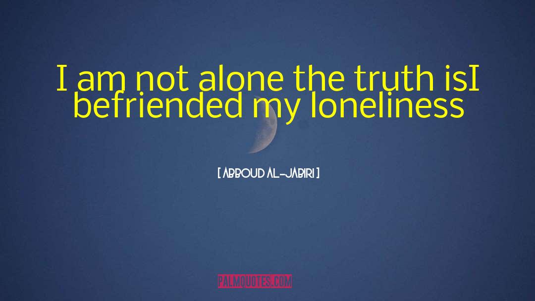 I Am Not Alone quotes by Abboud Al-Jabiri