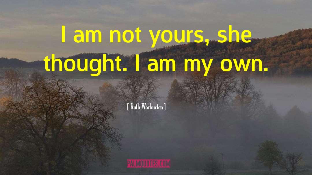 I Am Not Alone quotes by Ruth Warburton