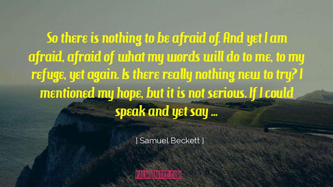 I Am Not Apologetic quotes by Samuel Beckett
