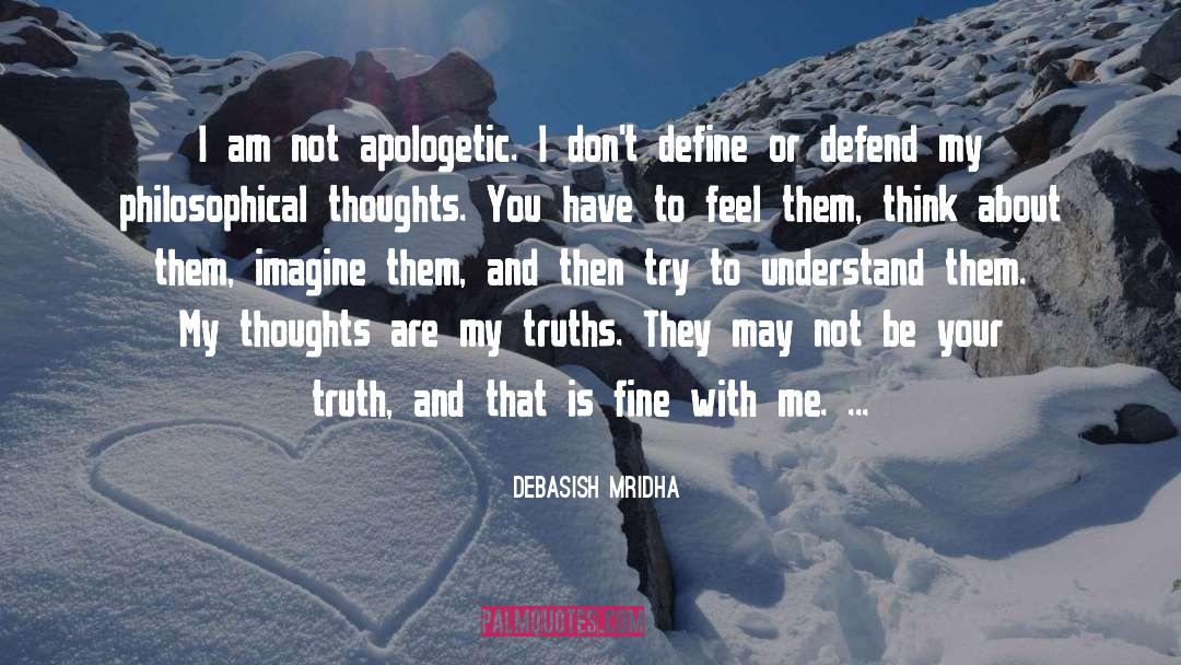 I Am Not Apologetic quotes by Debasish Mridha