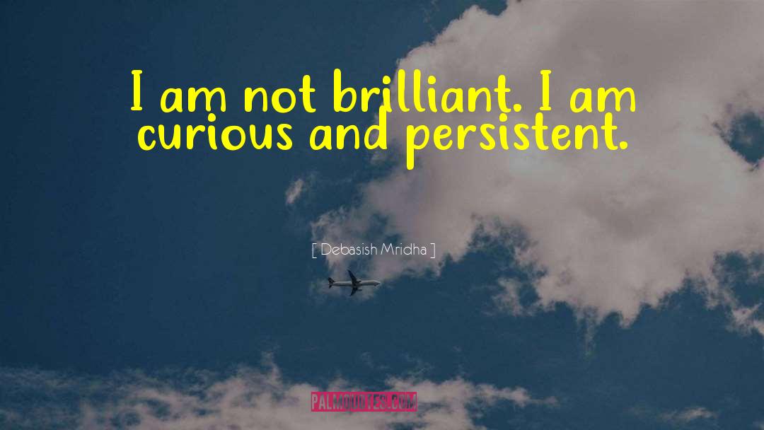 I Am Not Brilliant quotes by Debasish Mridha