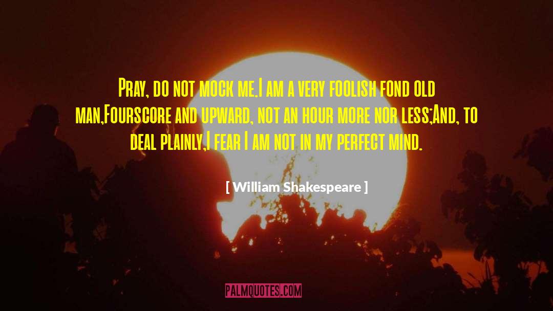 I Am Not Foolish quotes by William Shakespeare