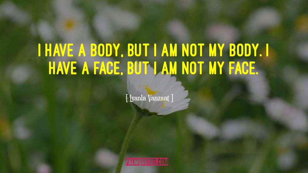 I Am Not My Body quotes by Iyanla Vanzant