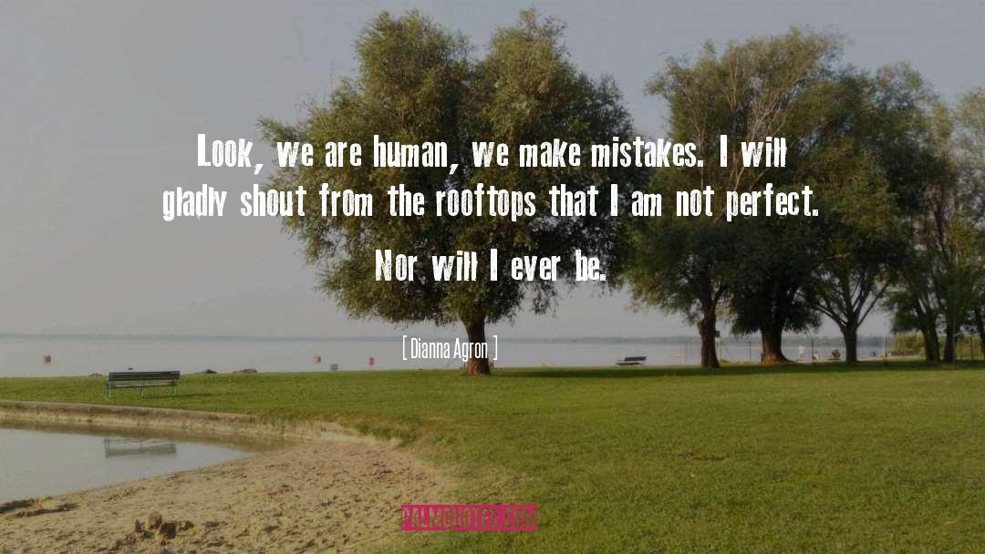 I Am Not Perfect quotes by Dianna Agron