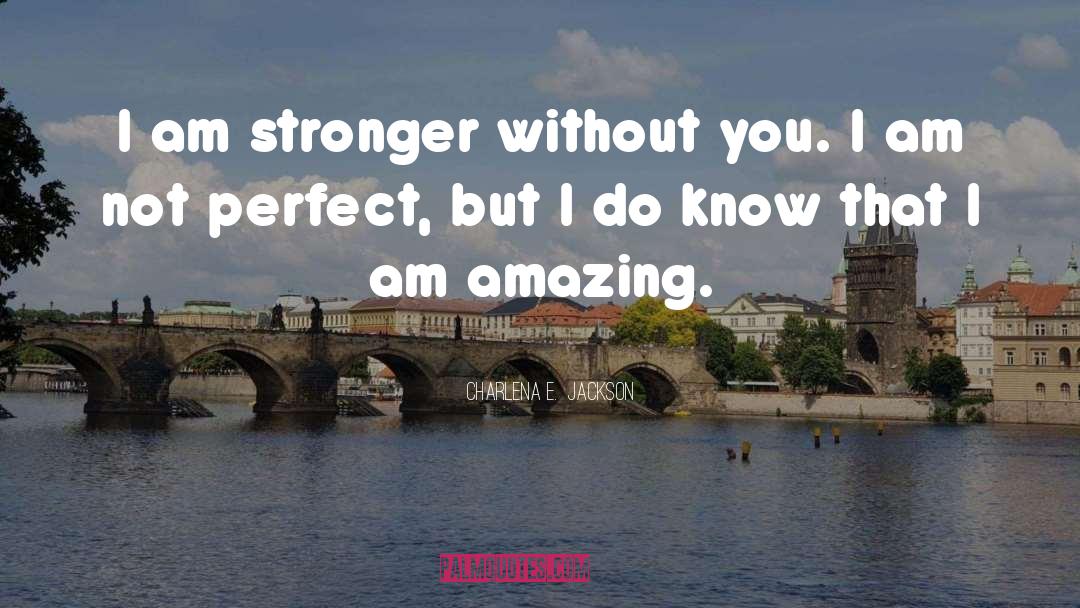 I Am Not Perfect quotes by Charlena E.  Jackson