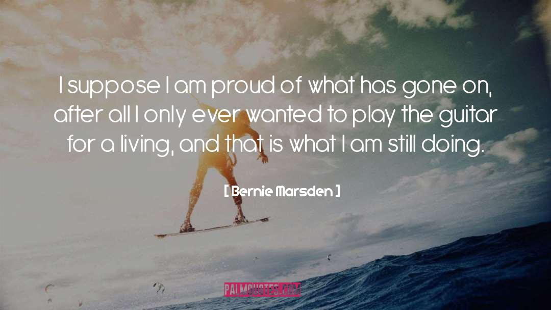 I Am Proud quotes by Bernie Marsden