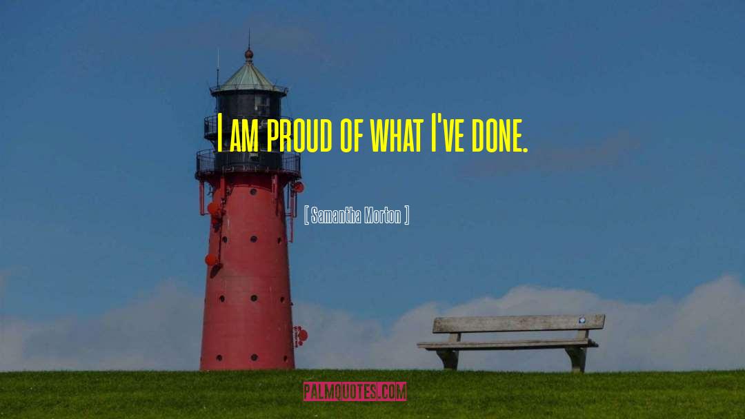 I Am Proud quotes by Samantha Morton