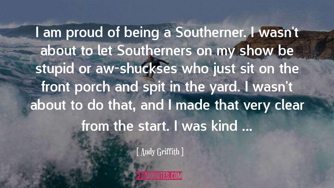 I Am Proud quotes by Andy Griffith