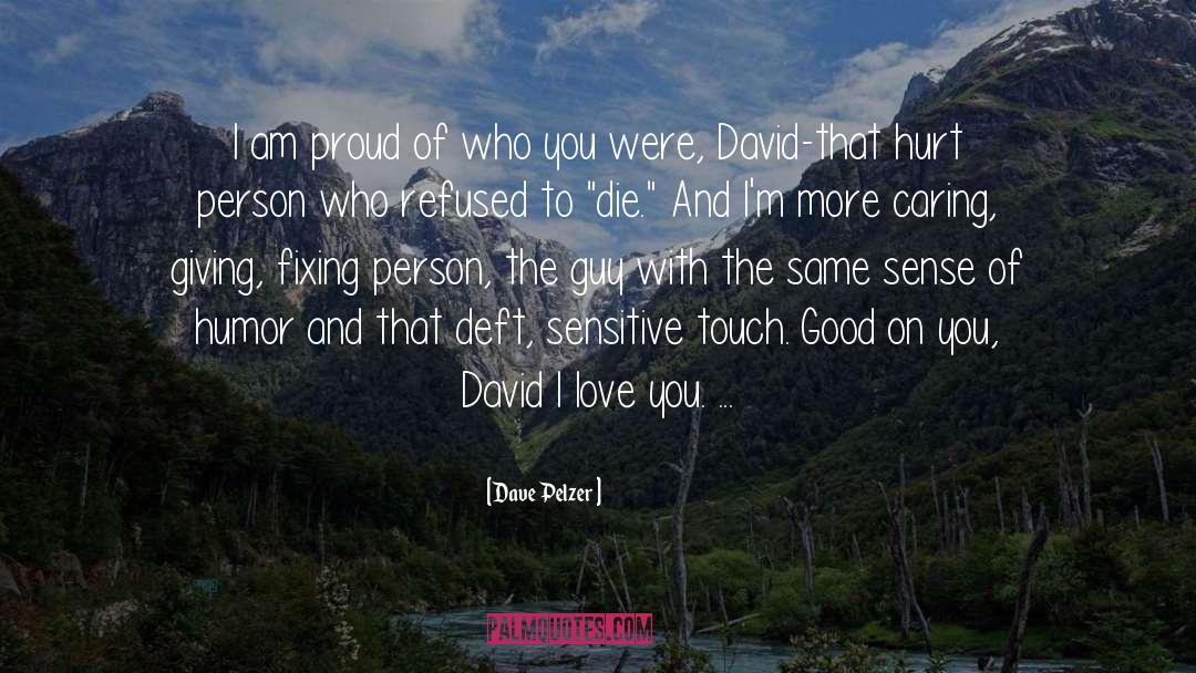 I Am Proud quotes by Dave Pelzer
