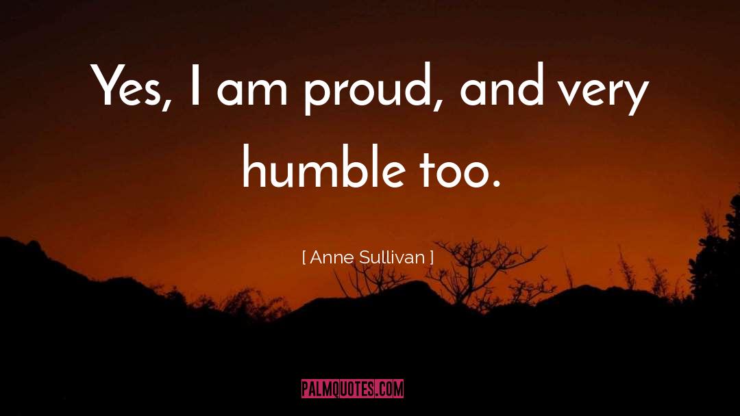 I Am Proud quotes by Anne Sullivan