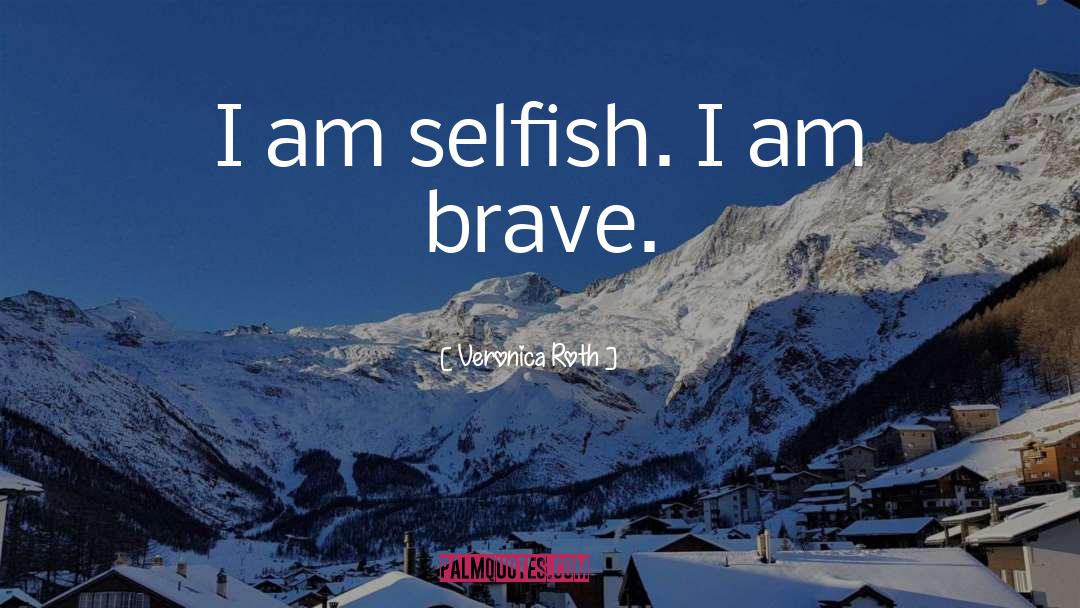 I Am Selfish quotes by Veronica Roth