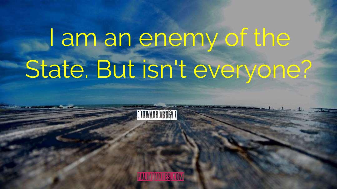 I Am Selfish quotes by Edward Abbey