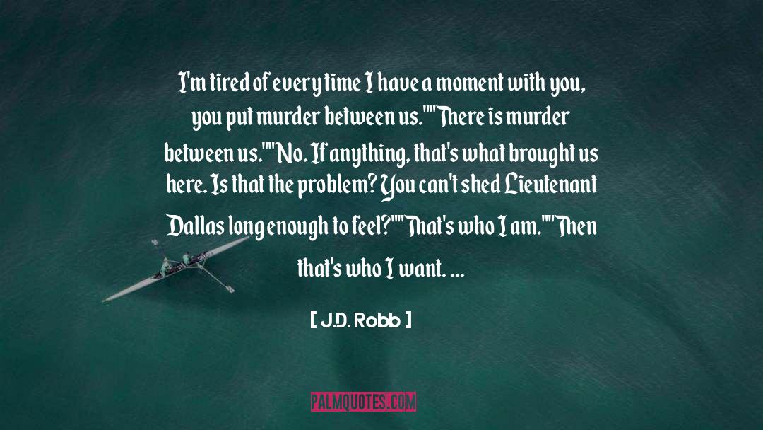 I Am Selfish quotes by J.D. Robb