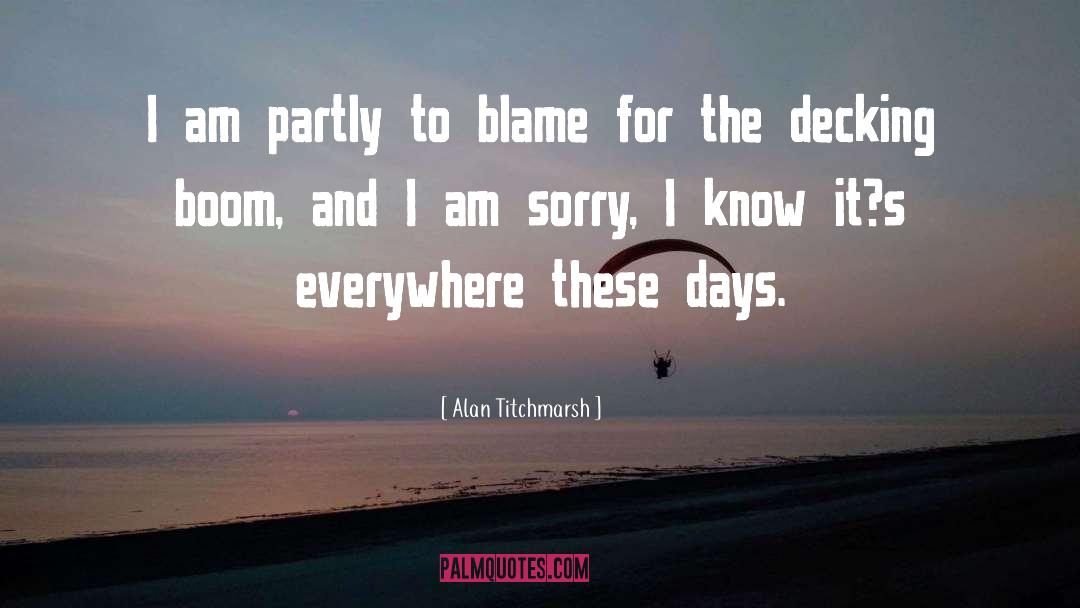 I Am Sorry quotes by Alan Titchmarsh
