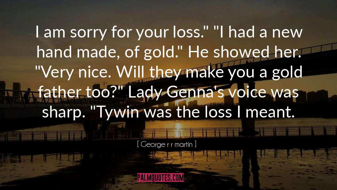 I Am Sorry quotes by George R R Martin