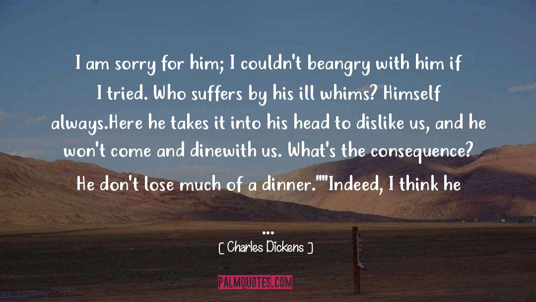 I Am Sorry quotes by Charles Dickens