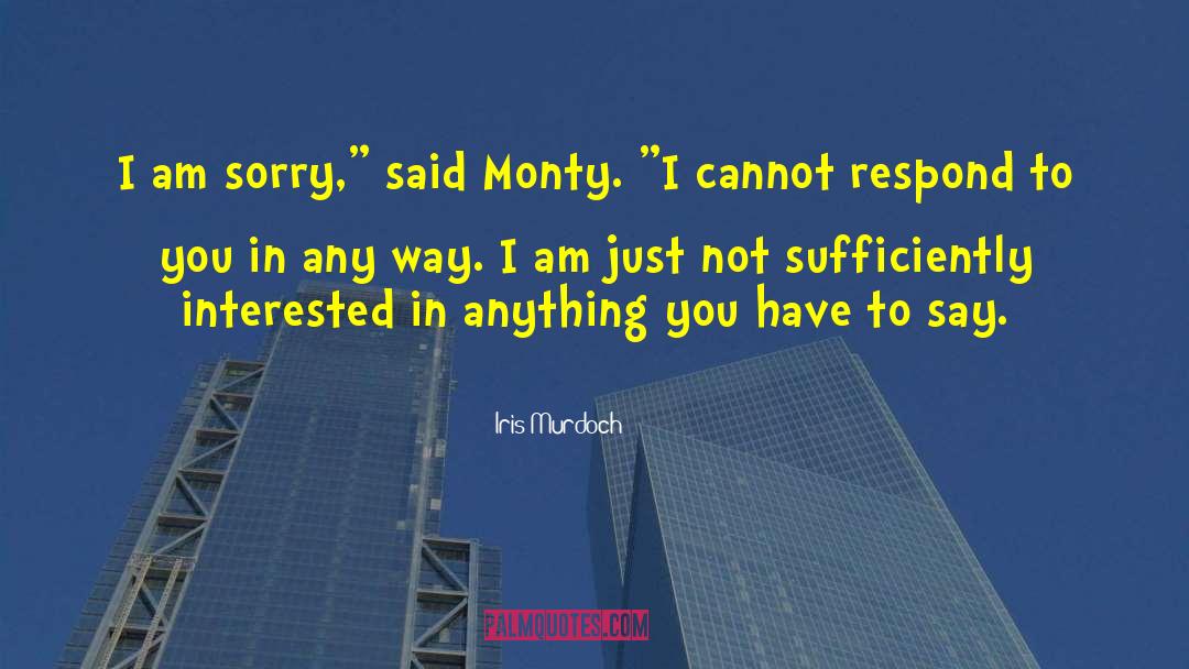 I Am Sorry quotes by Iris Murdoch