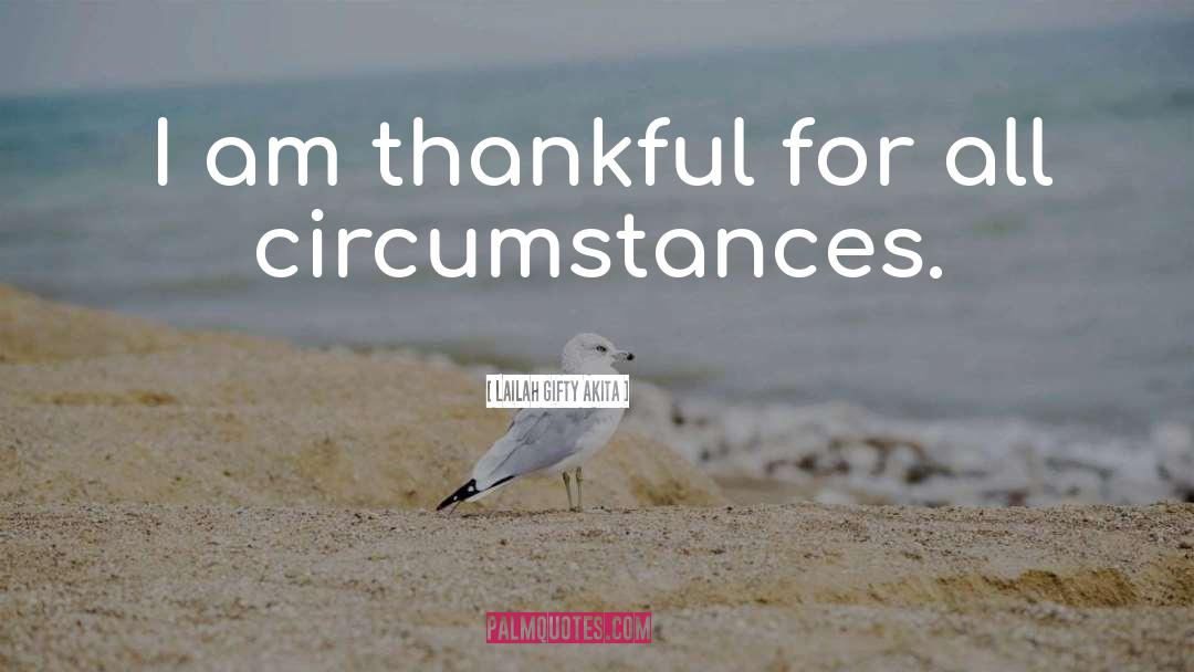 I Am Thankful quotes by Lailah Gifty Akita