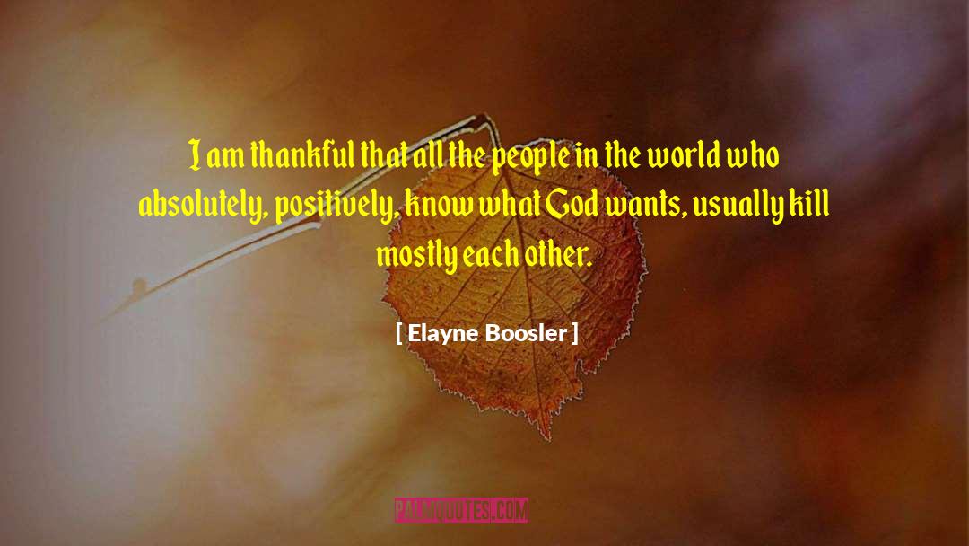 I Am Thankful quotes by Elayne Boosler