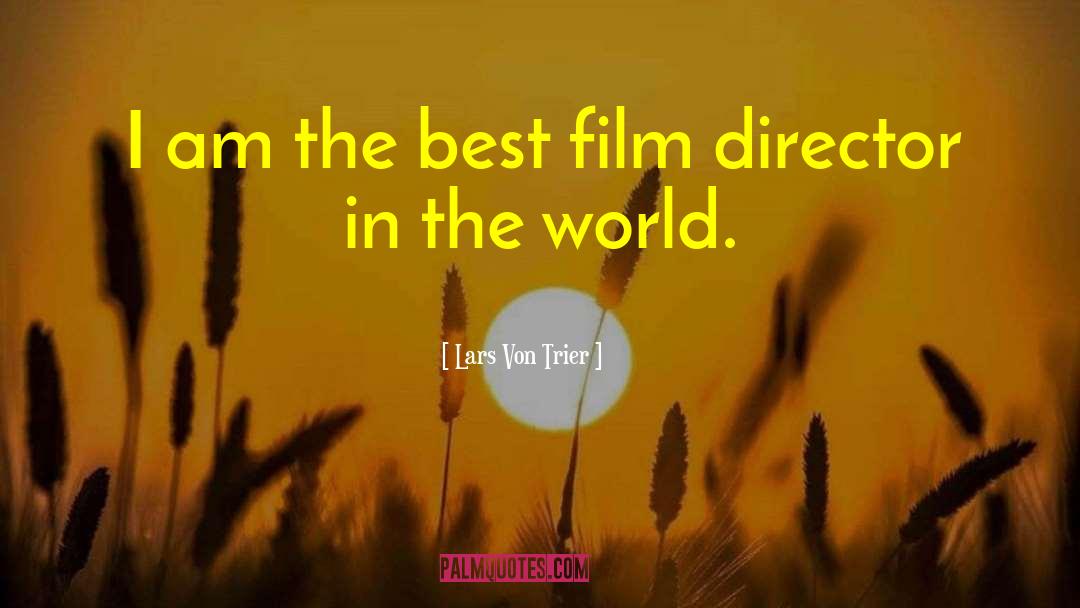 I Am The Best quotes by Lars Von Trier
