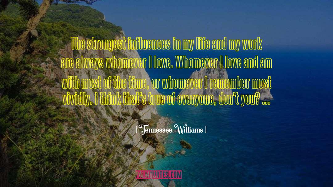 I Am The Strongest Person I Know quotes by Tennessee Williams