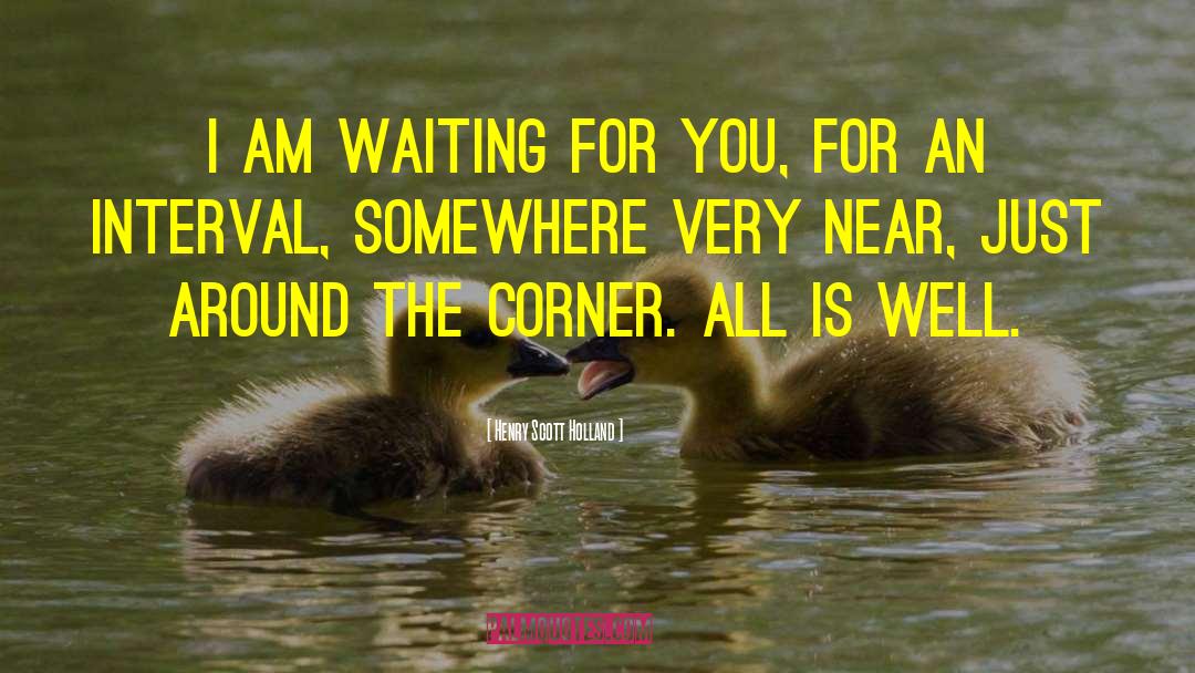 I Am Waiting For You quotes by Henry Scott Holland