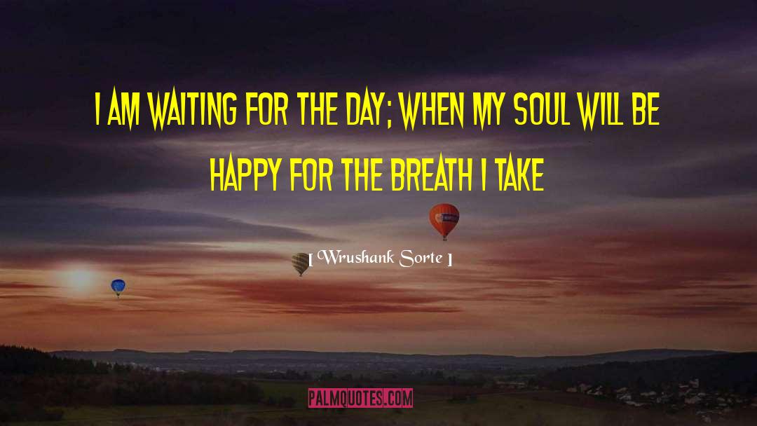I Am Waiting For You quotes by Wrushank Sorte