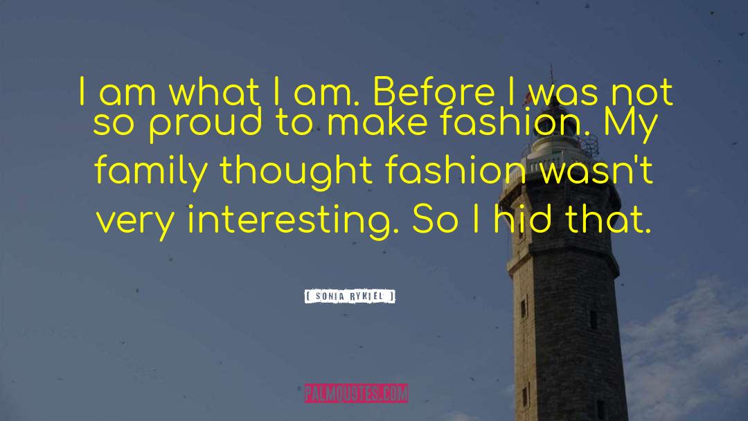 I Am What I Am quotes by Sonia Rykiel