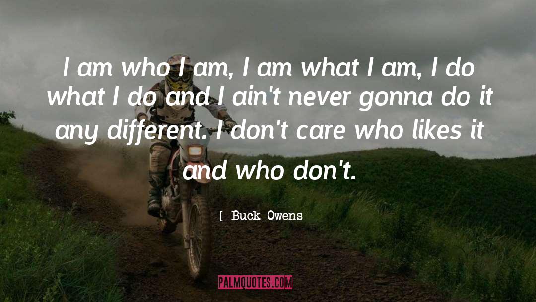 I Am What I Am quotes by Buck Owens