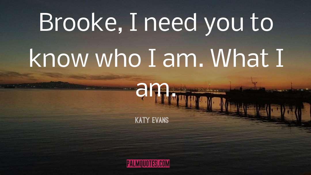 I Am What I Am quotes by Katy Evans